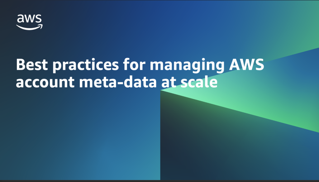 Best practices for managing AWS account meta-data at scale